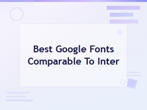 Best Google Fonts Similar to Inter for Modern Design Projects