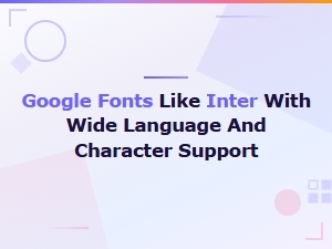 Best Google Fonts Like Inter with Wide Language and Character Support