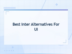 Best Inter Font Alternatives for Ui Design – Modern Variable Sans-Serif Options