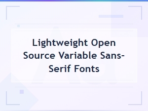 Lightweight Open Source Variable Sans-Serif Fonts