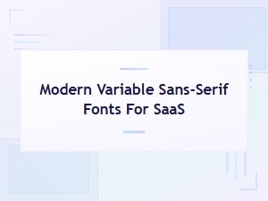 Best Modern Variable Sans-Serif Fonts for Saas Products
