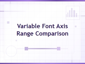 Modern Variable Sans-Serif Font Axis Range Comparison Guide