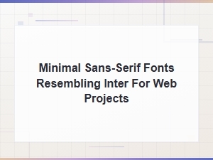 Minimal Sans-Serif Fonts Like Inter for Modern Web Ui Design