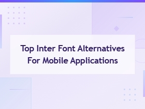 Top Inter Font Alternatives for Mobile App Ui Design